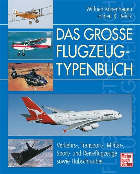 Das große Flugzeugtypenbuch: Verkehrs-, Transport-, Militär-, Sport- und Reiseflugzeuge sowie Hubschrauber Leisure, Home & Garden