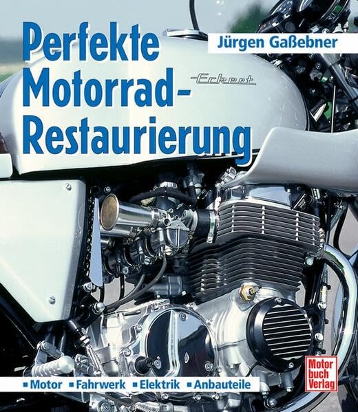 Perfekte Motorrad-Restaurierung: Motor - Fahrwerk - Elektrik - Anbauteile Leisure, Home & Garden