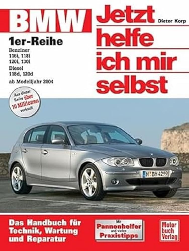 BMW 1er-Reihe ab Baujahr 2004. Jetzt helfe ich mir selbst Leisure, Home & Garden