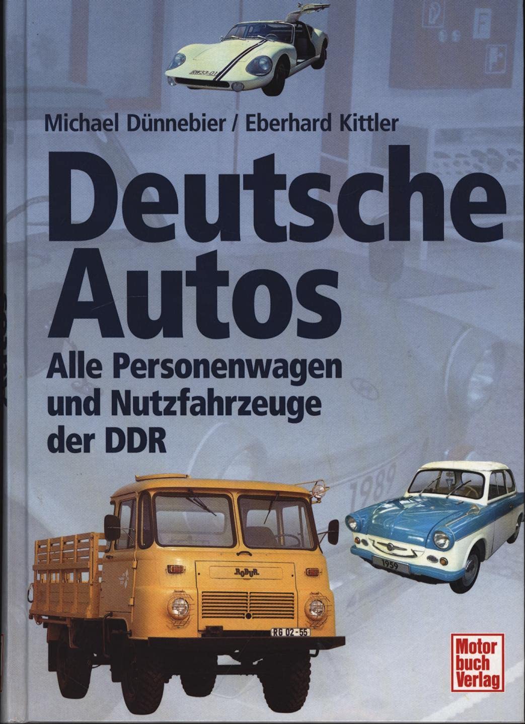 Deutsche Autos: Alle Personenwagen und Nutzfahrzeuge der DDR Leisure, Home & Garden