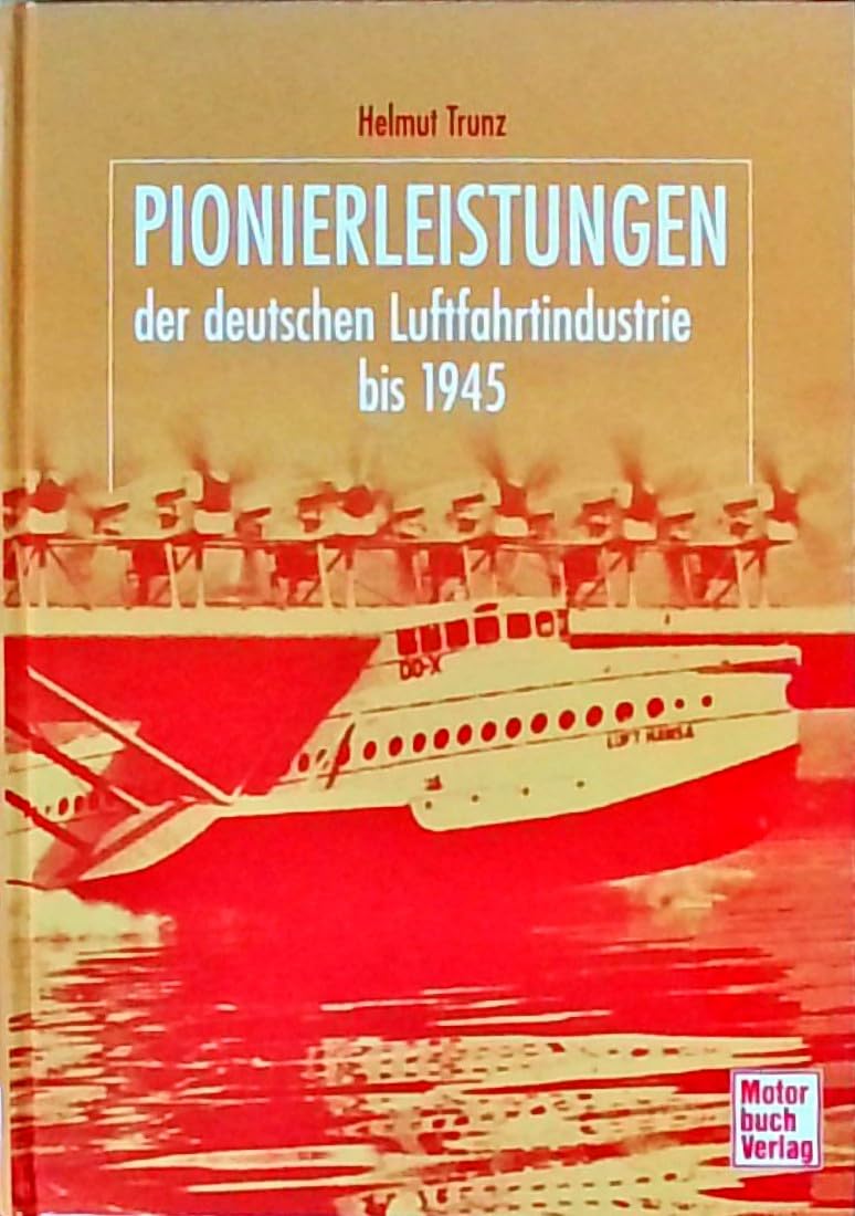 Pionierleistungen der deutschen Luftfahrtindustrie bis 1945 Business, Finance & Career