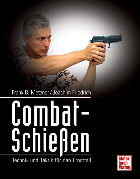 Combat-Schießen: Technik und Taktik für den Ernstfall Leisure, Home & Garden