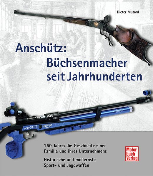 Anschütz - Büchsenmacher seit Jahrhunderten: Historische und modernste Sport und Jagdwaffen Leisure, Home & Garden