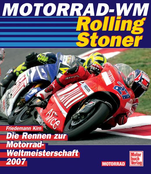 Motorrad WM 2007 - Rolling Stoner: Die Rennen zur Motorrad WM: Die Rennen zur Motorrad-Weltmeisterschaft Leisure & Fun