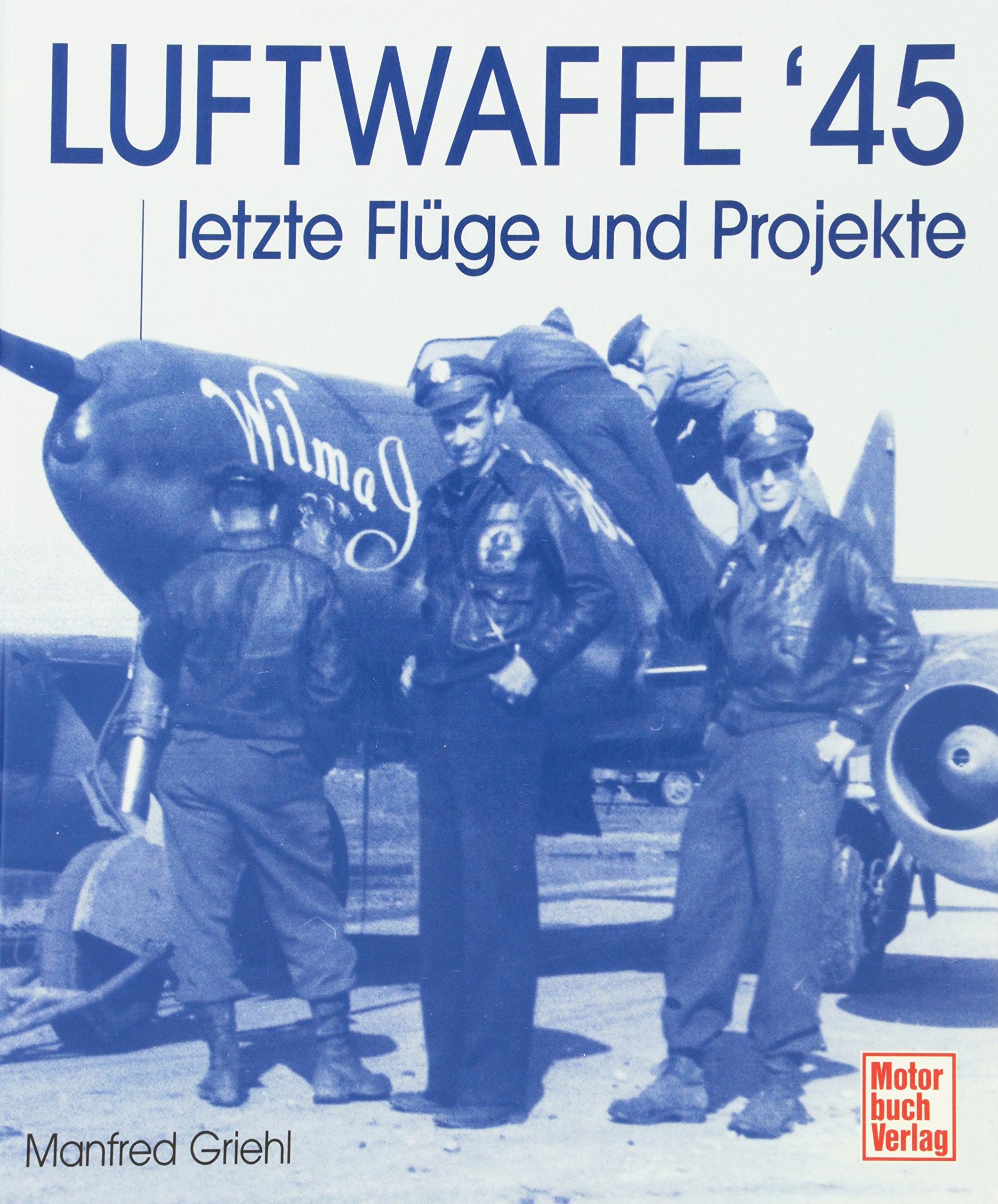 Luftwaffe '45: letzte Flüge und Projekte Leisure, Home & Garden