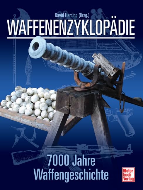 Waffenenzyklopädie: 7000 Jahre Waffengeschichte // Reprint der 1. Auflage Learning & Reference