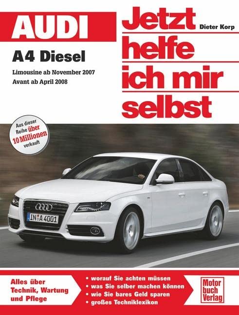 Audi A4 / A4 Avant Diesel: ab Modelljahr 2007/2008 Vierzy. 2,0 l bis 2,7 l TDI (120-190 PS) Sechszy. 3,0 l V6 (211/240 PS) (Jetzt helfe ich mir selbst) Leisure, Home & Garden