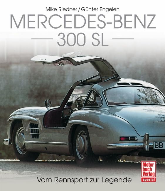 Mercedes-Benz 300 SL: Vom Rennsport zur Legende Leisure, Home & Garden