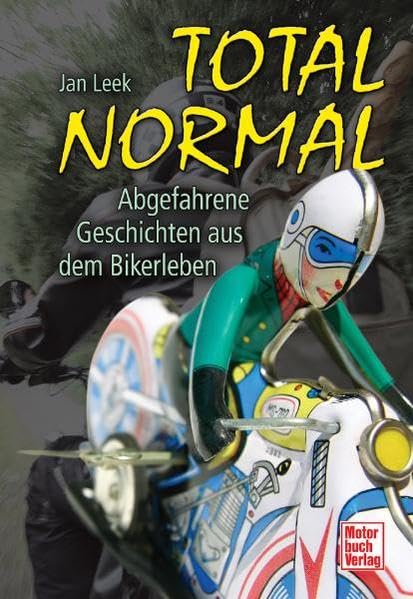 Total normal: Abgefahrene Geschichten aus dem Bikerleben Leisure, Home & Garden