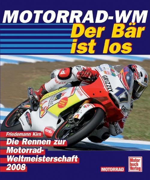 Motorrad-WM 2008 - Der Bär ist los: Die Rennen zur Motorrad-WM: Die Rennen zur Motorrad-WM 2008 Leisure & Fun