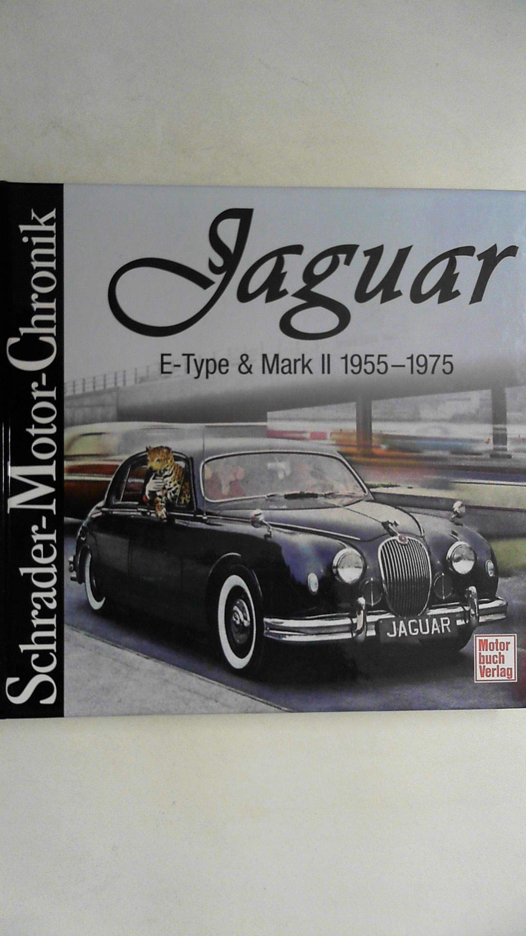 Jaguar E-Type & Mark II 1955 - 1975 (Schrader-Motor-Chronik) Leisure, Home & Garden