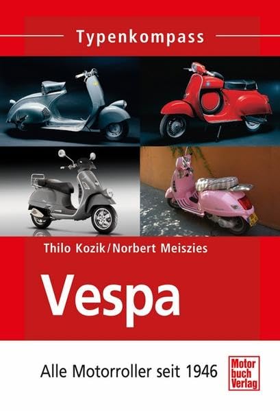 Vespa: Alle Motorroller seit 1946 (Typenkompass) Leisure, Home & Garden
