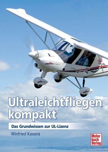 Ultraleichtfliegen kompakt: Das Grundwissen zur UL-Lizenz Leisure, Home & Garden