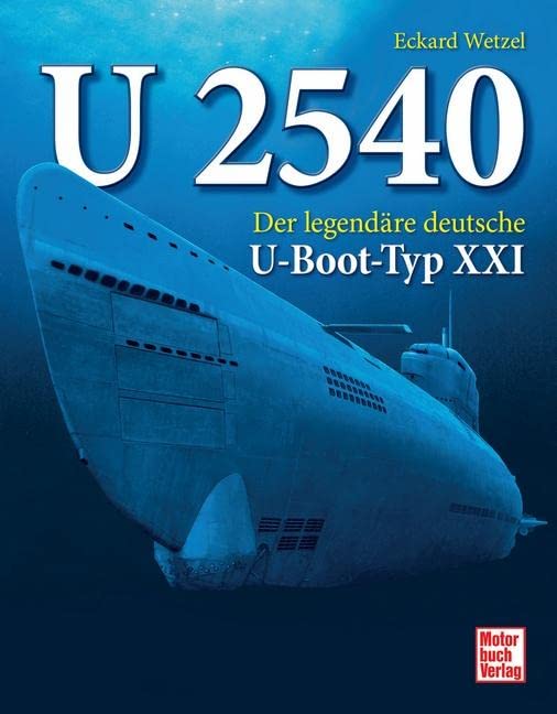U 2540: Der legendäre deutsche U-Boot-Typ XXI Leisure, Home & Garden