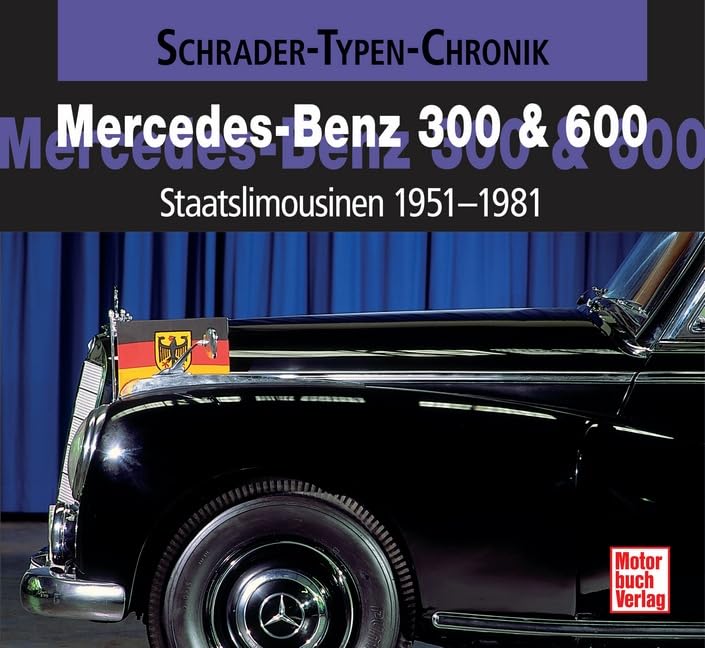 Mercedes-Benz 300 & 600: Staatslimousinen 1951-1981 (Schrader-Typen-Chronik) Leisure, Home & Garden