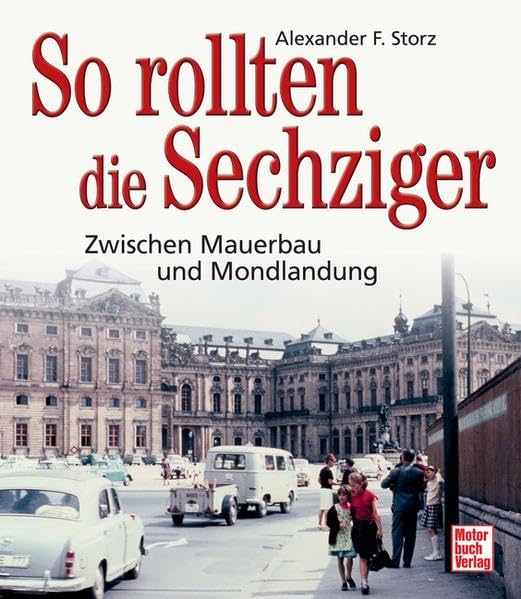 So rollten die Sechziger: Zwischen Mauerbau und Mondlandung Leisure, Home & Garden