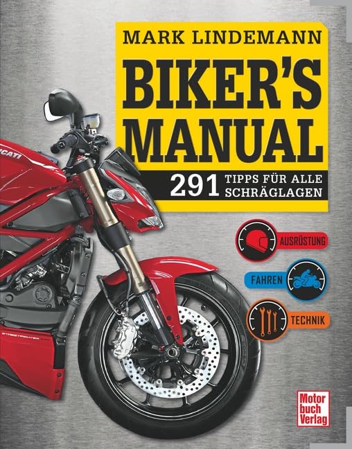 Biker's Manual: 291 Tipps für alle Schräglagen - Ausrüstung . Fahren . Technik Leisure, Home & Garden