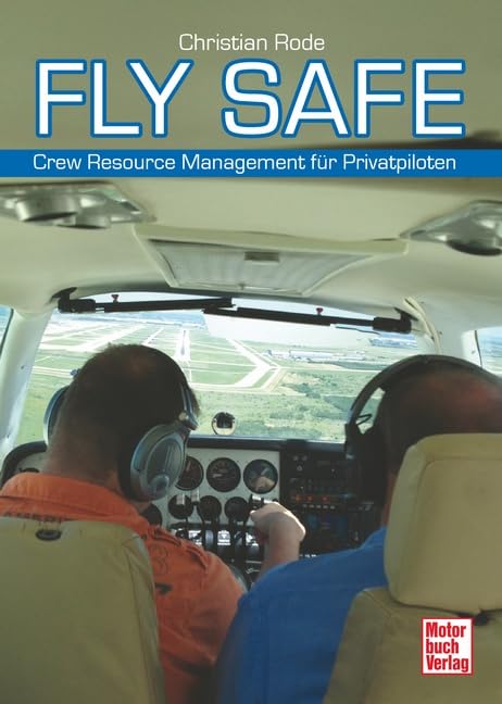 Fly Safe: Crew Resource Management für Privatpiloten Business, Finance & Career