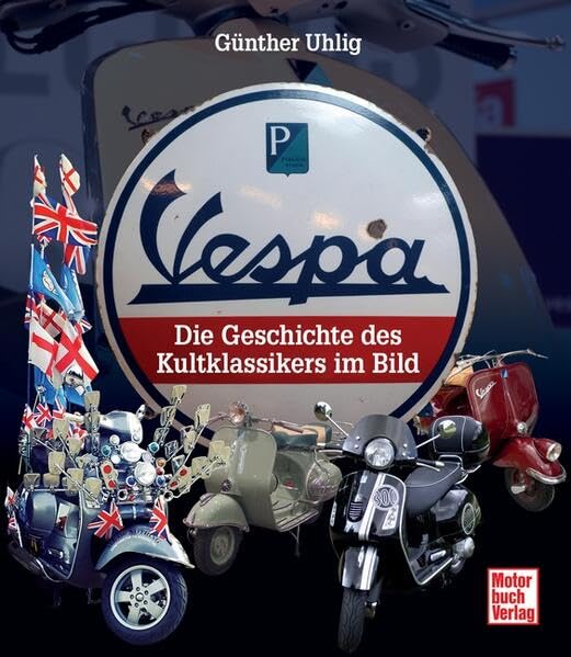 Vespa: Die Geschichte des Kultklassikers im Bild Leisure, Home & Garden