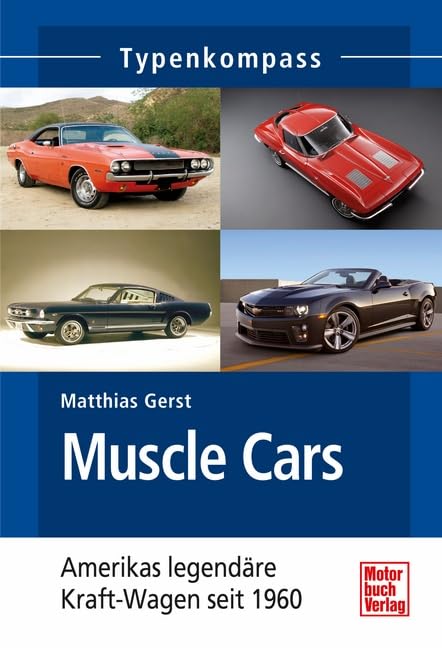 Muscle Cars: Amerikas legendäre Kraft-Wagen seit 1960 (Typenkompass) Business, Finance & Career
