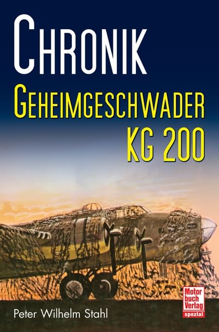 Chronik Geheimgeschwader KG 200 Business & Technology