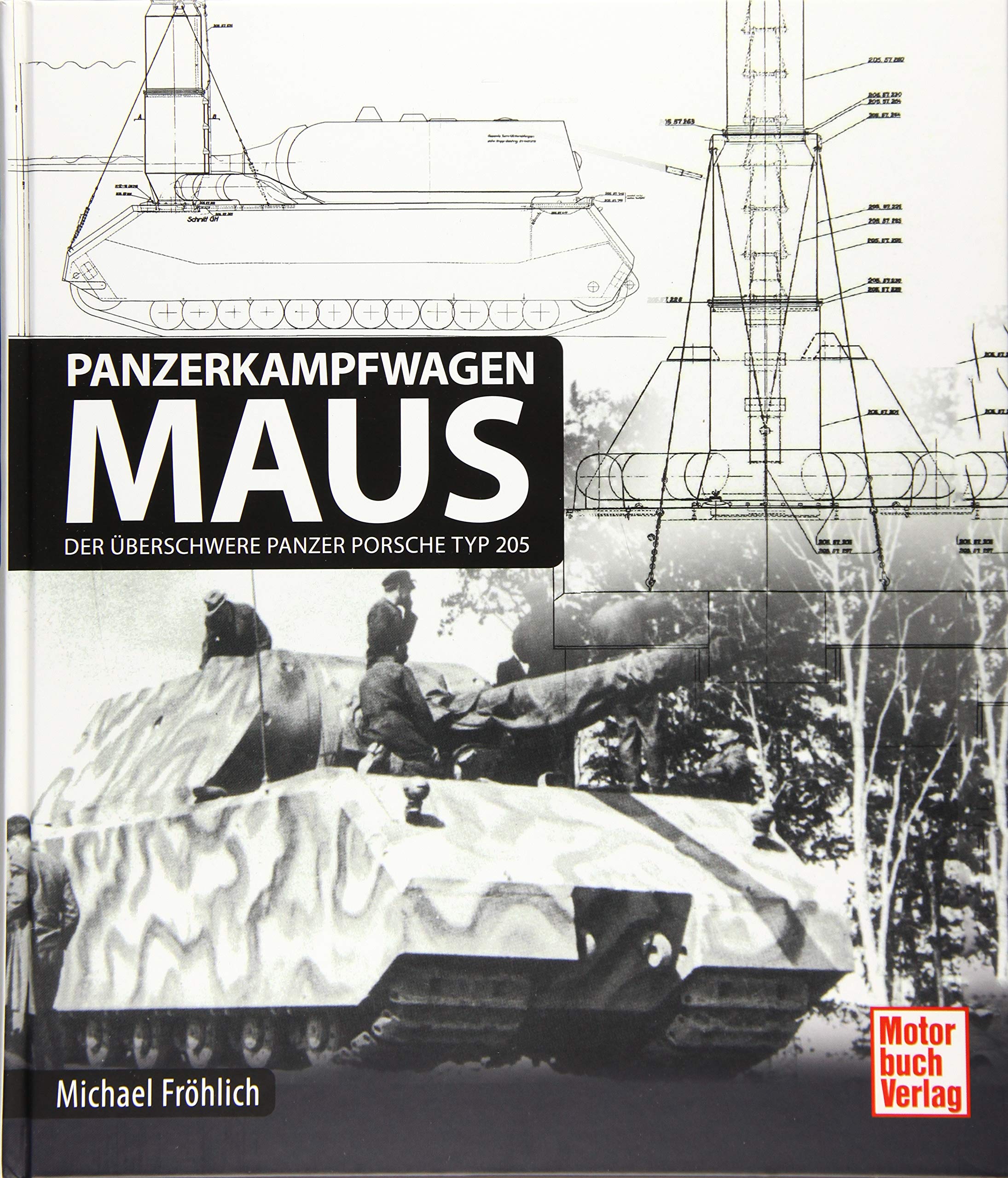 Panzerkampfwagen Maus: Der überschwere Panzer Porsche Typ 205 Business & Technology