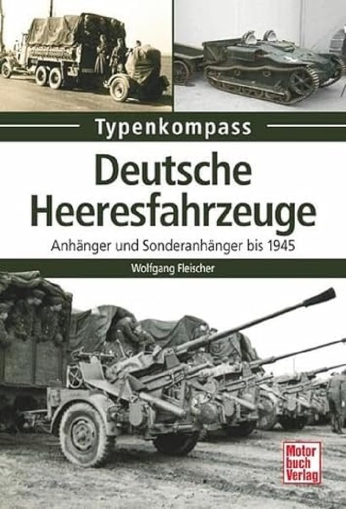 Deutsche Heeresfahrzeuge: Anhänger und Sonderanhänger bis 1945 (Typenkompass) Leisure, Home & Garden