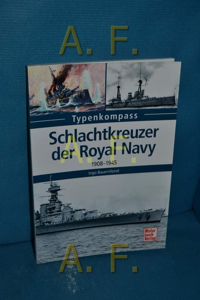 Schlachtkreuzer der Royal Navy: 1908-1945 (Typenkompass) Business & Technology