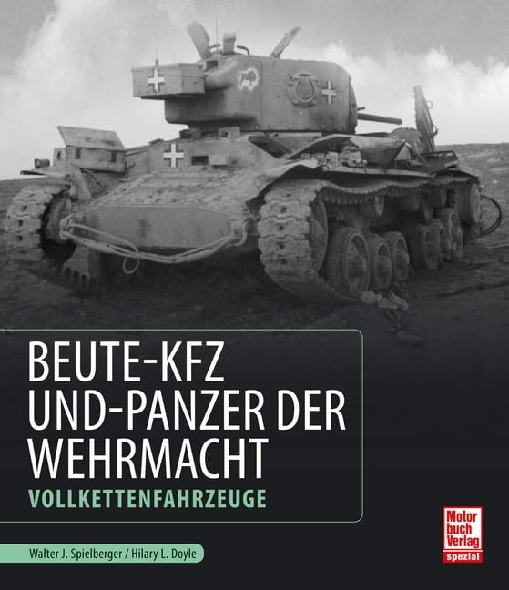 Beute-Kfz und Panzer der Wehrmacht: Vollkettenfahrzeuge Business & Technology