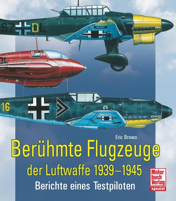 Berühmte Flugzeuge der Luftwaffe 1939-1945: Berichte eines Testpiloten // Reprint der 1. Auflage 2011 Leisure, Home & Garden