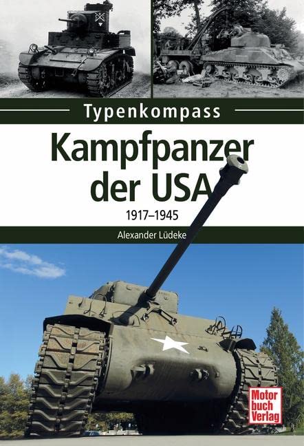 Kampfpanzer der USA: 1917-1945 (Typenkompass) Business & Technology