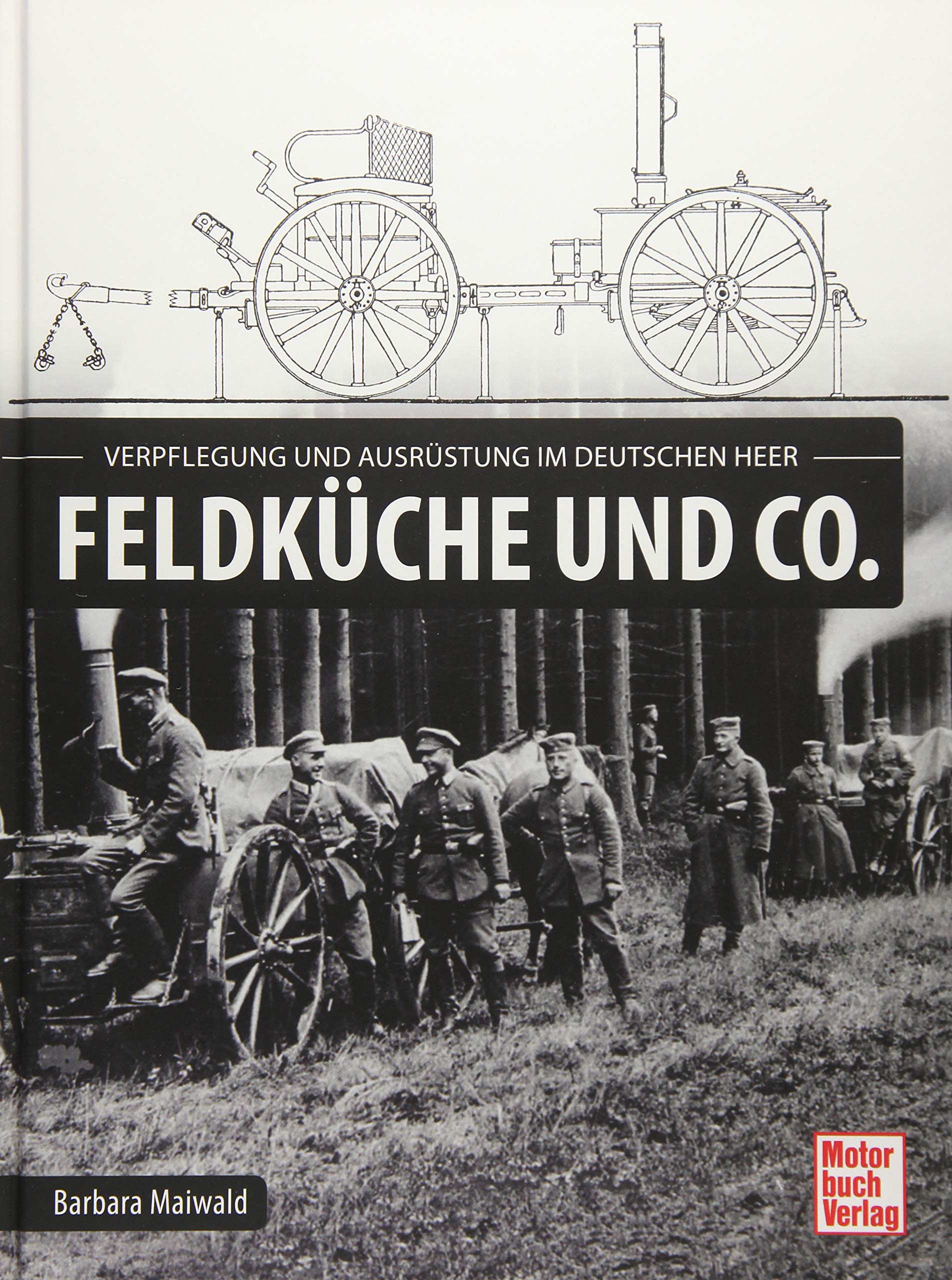 Feldküche und Co.: Ausrüstung und Verpflegung im deutschen Heer Business & Technology