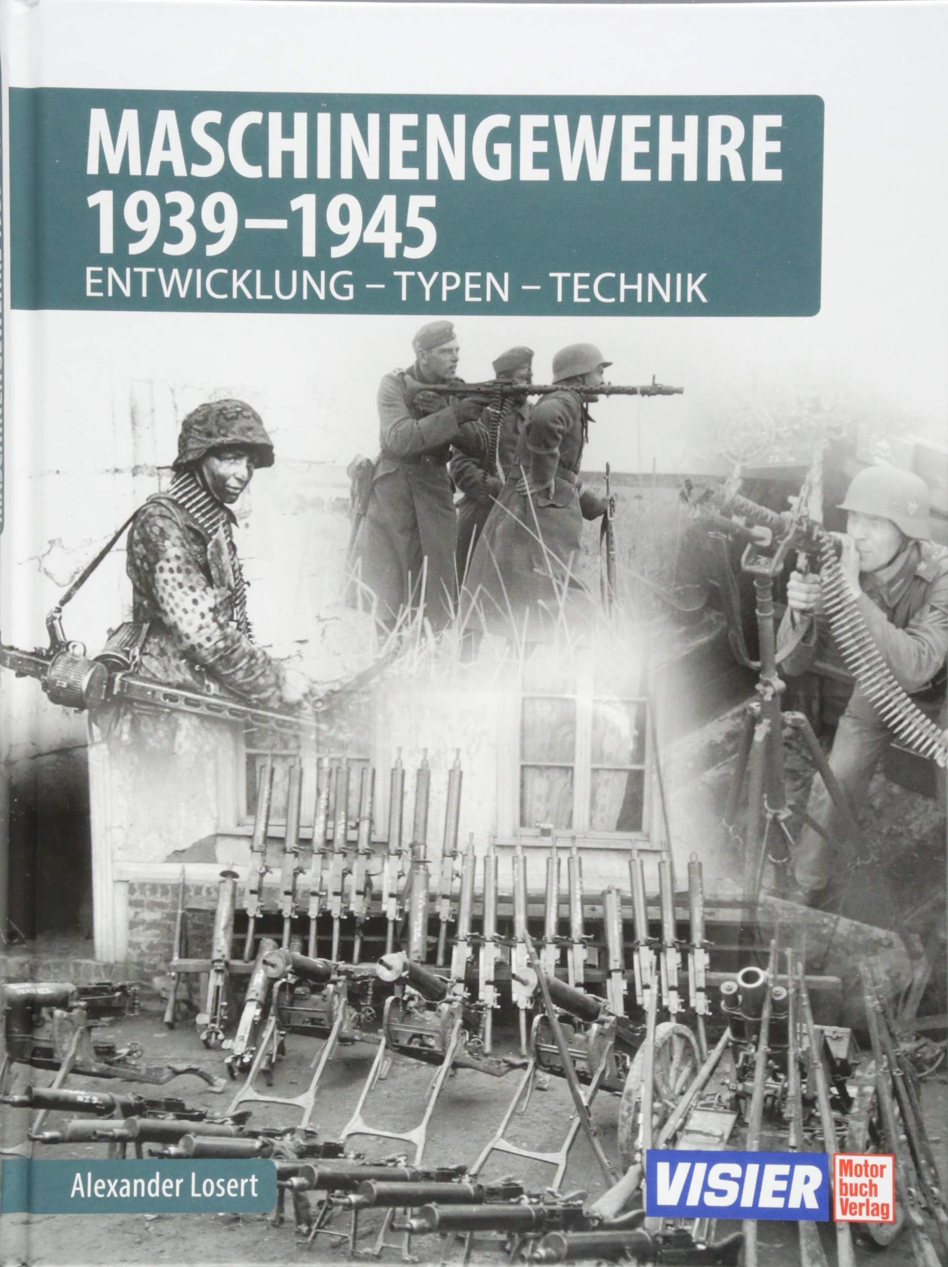 Maschinengewehre 1939 - 1945: Entwicklung - Typen - Technik Leisure, Home & Garden
