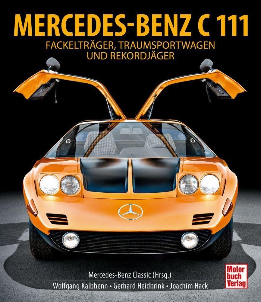 Mercedes-Benz C111: Fackelträger, Traumsportwagen und Rekordjäger Leisure, Home & Garden