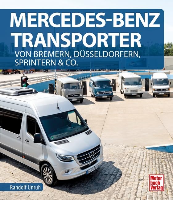 Mercedes-Benz Transporter: Von Bremern, Düsseldorfern, Sprintern & Co. Leisure, Home & Garden