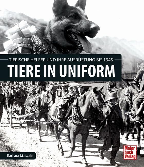 Tiere in Uniform: Ausrüstung und tierische Helfer bis 1945 Hobbies & Crafts