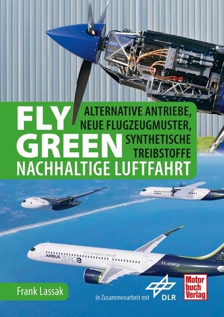 Fly Green - Nachhaltige Luftfahrt: Alternative Antriebe, neue Flugzeugmuster, synthetische Treibstoffe Leisure, Home & Garden