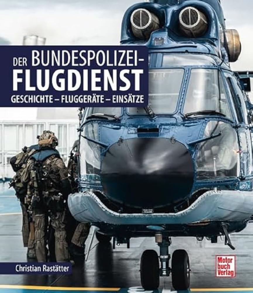 Der Bundespolizei-Flugdienst: Geschichte - Fluggeräte - Einsätze Leisure, Home & Garden