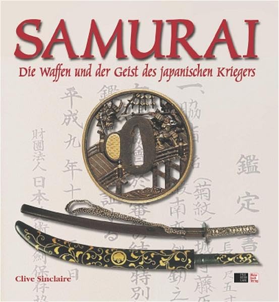 SAMURAI: Die Waffen und der Geist des japanischen Kriegers Politics & History