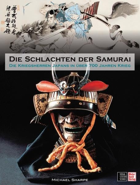 Die Schlachten der Samurai: Die Kriegsherren Japans in über 700 Jahren Krieg Business & Technology