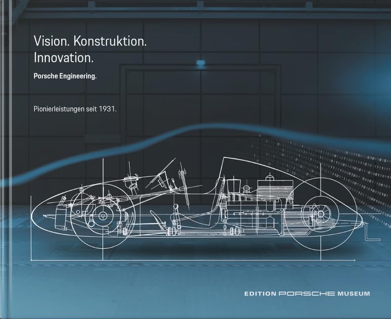 Porsche Engineering: Vision. Konstruktion. Innovation Pionierleistungen seit 1931 book