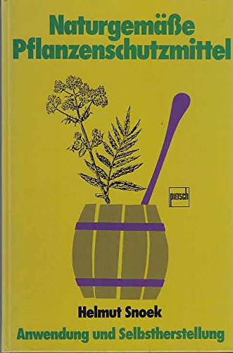 Naturgemässe Pflanzenschutzmittel: Anwendung und Selbstherstellung Leisure, Home & Garden