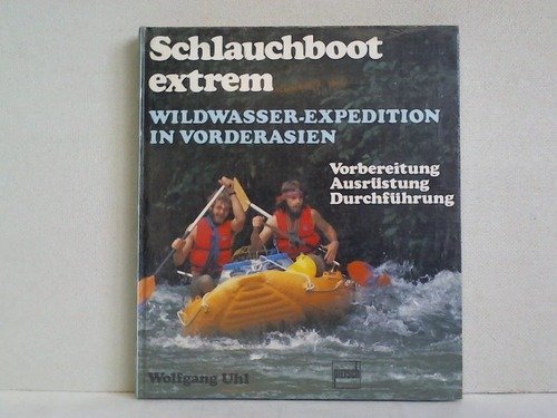 Schlauchboot extrem: Wildwasser-Expedition in Vorderasien Books
