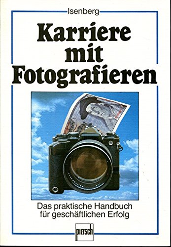 Karriere mit Fotografieren: Das praktische Handbuch für geschäftlichen Erfolg Books