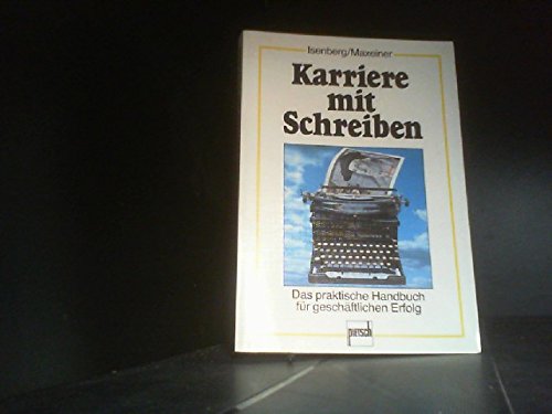 Karriere mit Schreiben: Das praktische Handbuch für geschäftlichen Erfolg Media & Communication
