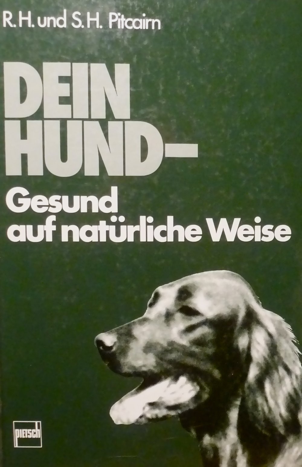 Dein Hund: Gesund auf natürliche Weise Pets