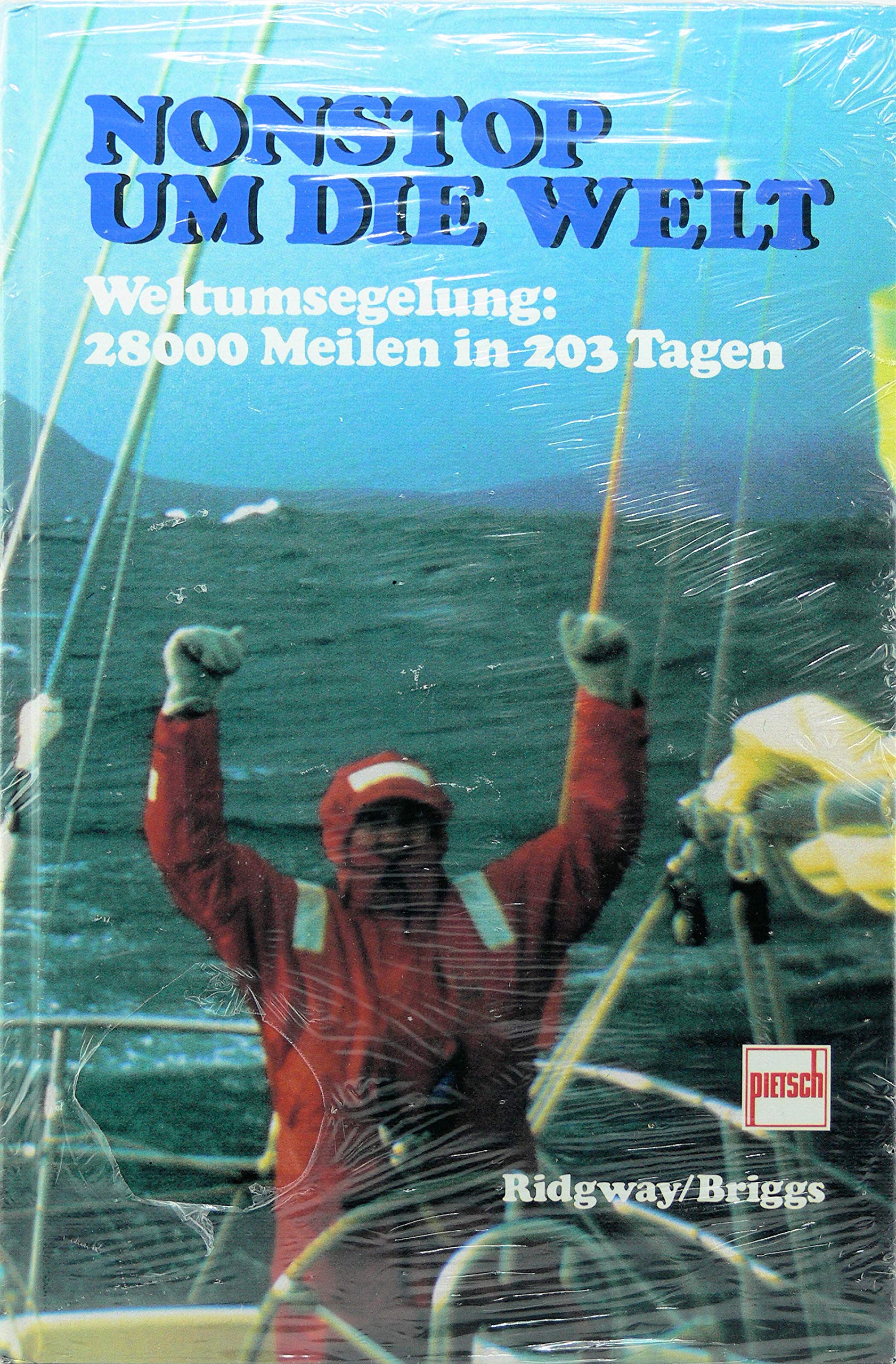 Nonstop um die Welt: Weltumsegelung: 28000 Meilen in 203 Tagen Travelogues