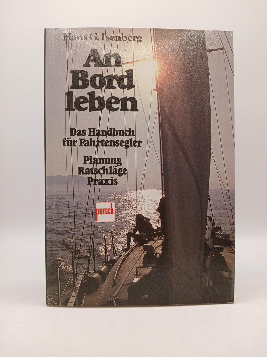 An Bord leben: Das Handbuch für Fahrtensegler. Planung, Ratschläge, Praxis Leisure & Fun