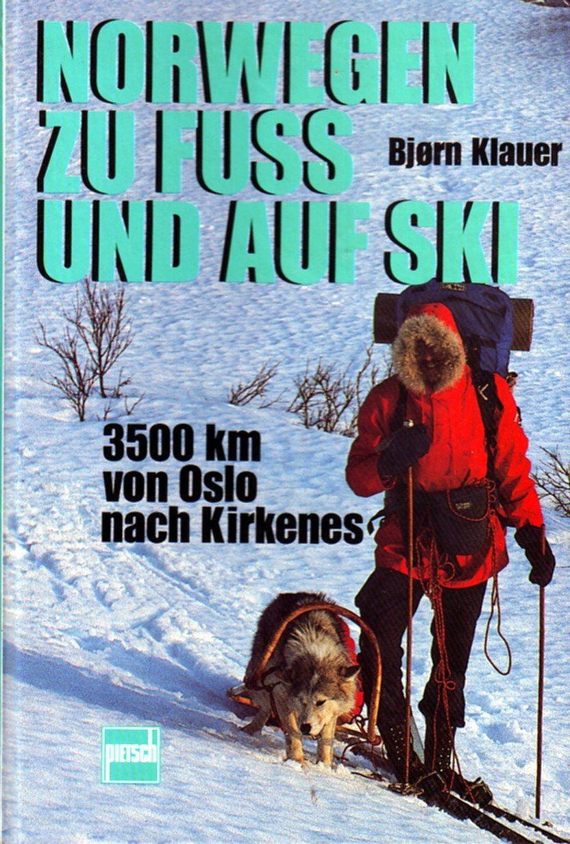 Norwegen zu Fuss und auf Ski: 3500 km von Oslo nach Kirkenes Travelogues
