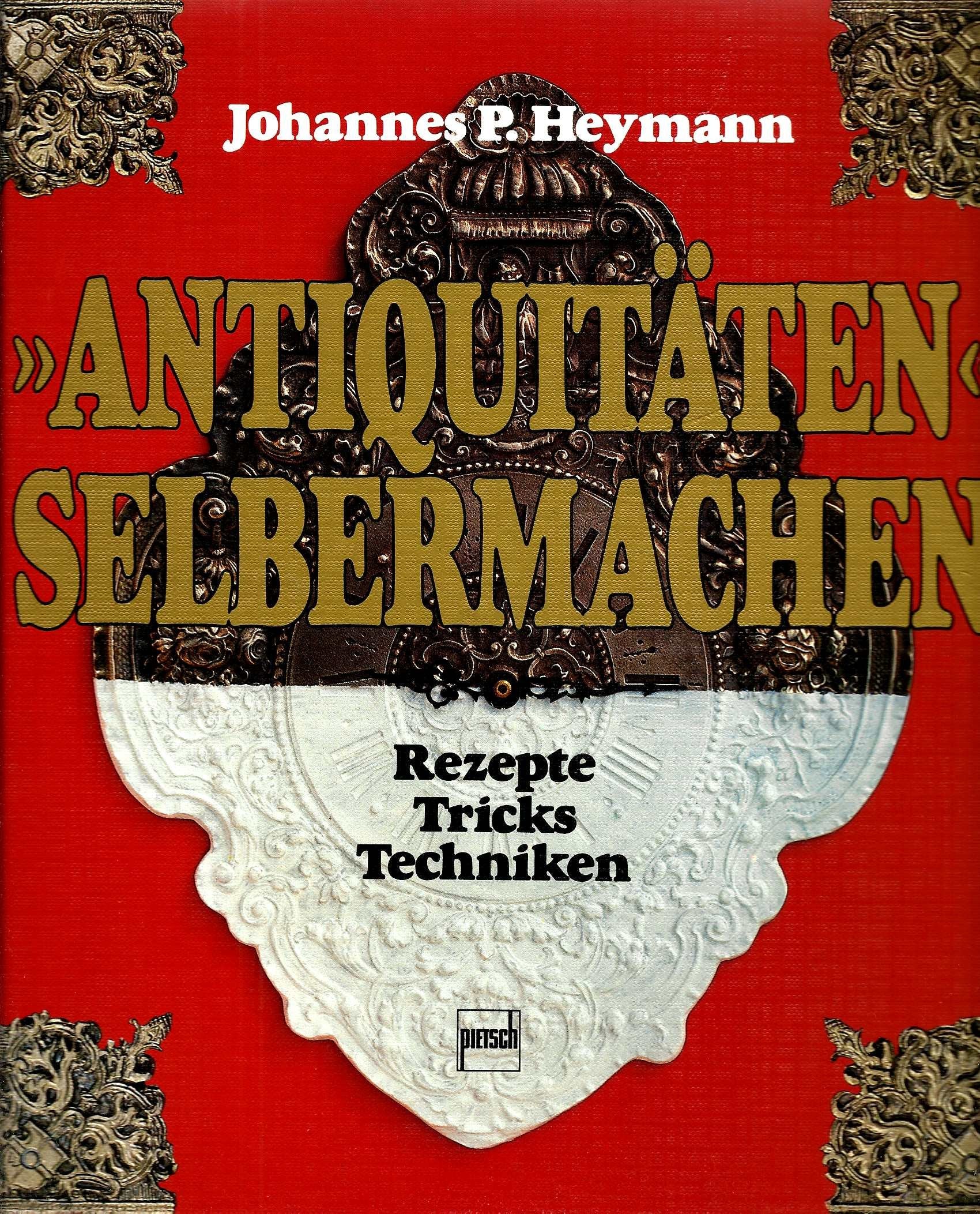 Antiquitäten selbermachen: Rezepte, Tricks und Techniken Living & Furnishing